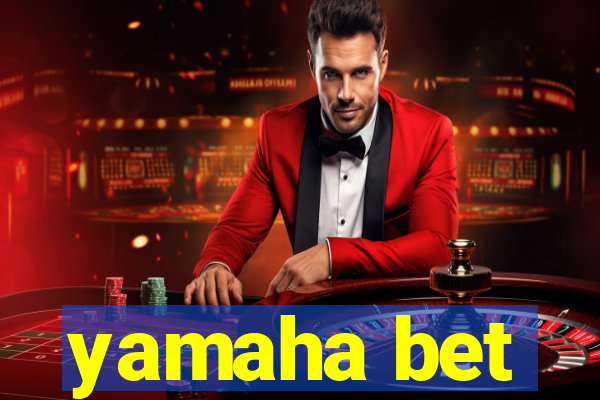 yamaha bet